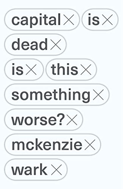 Capital Is Dead: Is This Something Worse?