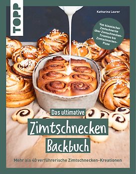 Das ultimative Zimtschnecken-Backbuch