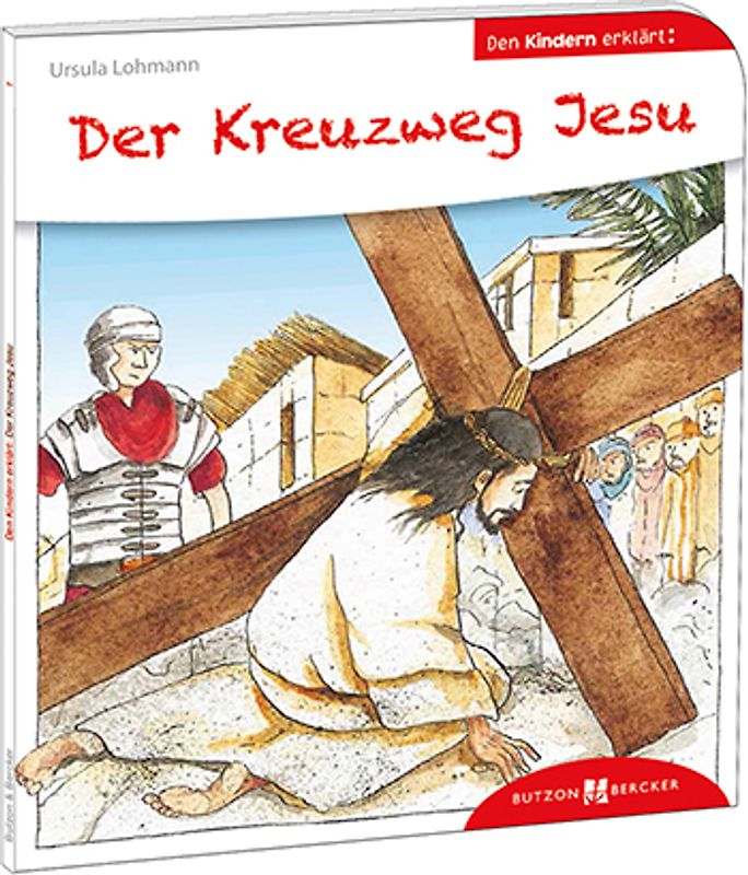 Der Kreuzweg Jesu den Kindern erklärt