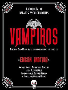 Vampiros. Edición anotada: Antología de relatos escalofriantes. Desde la Edad Media a la primera mitad del siglo XX