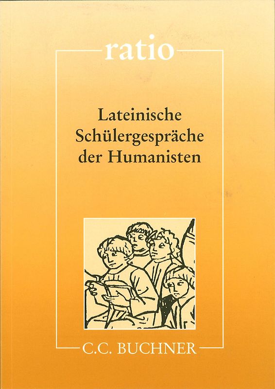 ratio / Lateinische Schülergespräche der Humanisten. Lernzielbezogene lateinische Texte
