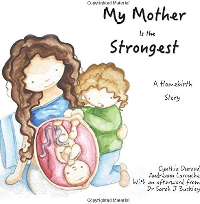 My Mother Is the Strongest: A Story About Homebirth