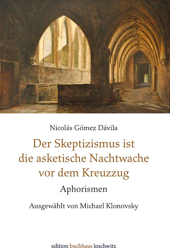Der Skeptizismus ist die asketische Nachtwache vor dem Kreuzzug