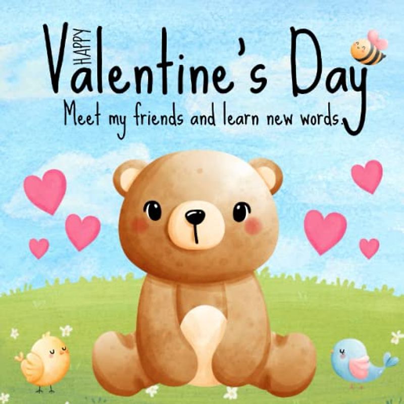 Happy Valentine’s Day. Meet My Friends And Learn New Words: For Kids Ages 1 - 3. Cute Baby Animals Vocabulary