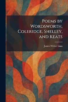 Poems by Wordsworth, Coleridge, Shelley, and Keats