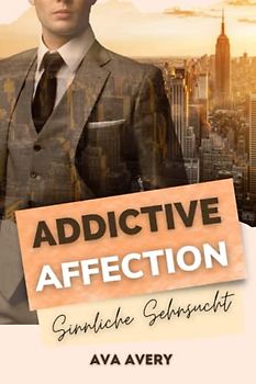 Addictive Affection - Sinnliche Sehnsucht (Manhattan Boss Love, Band 2)