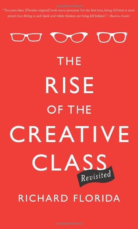 Rise of the Creative Class--Revisited: 10th Anniversary Edition - Florida, Richard
