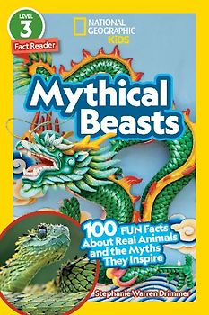 Mythical Beasts (National Geographic Kids Readers, Level 3/Fact Reader)