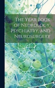 The Year Book of Neurology, Psychiatry, and Neurosurgery