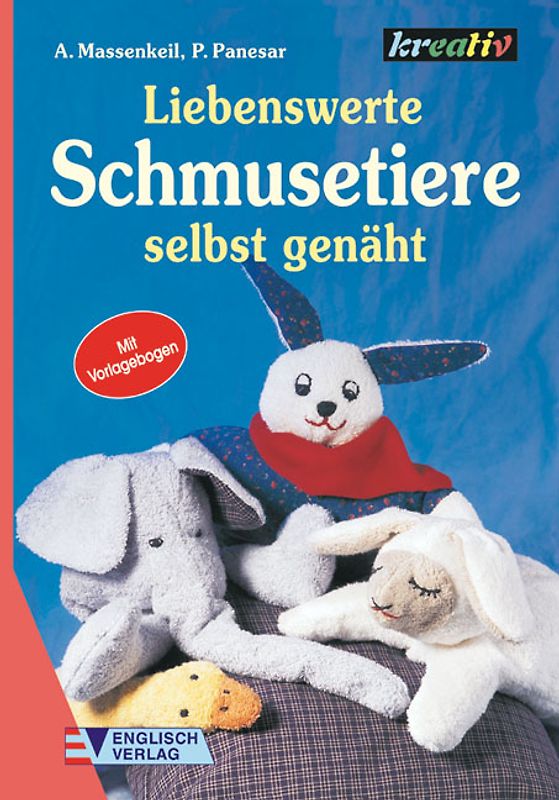 Liebenswerte Schmusetiere. Selbst genäht