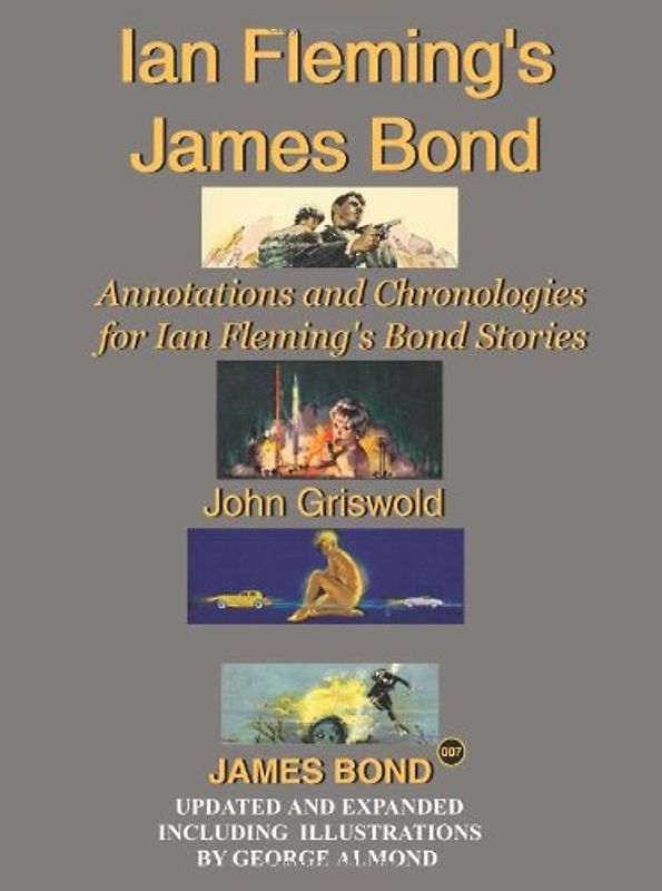 Ian Fleming's James Bond: Annotations and Chronologies for Ian Fleming's Bond Stories - John Griswold
