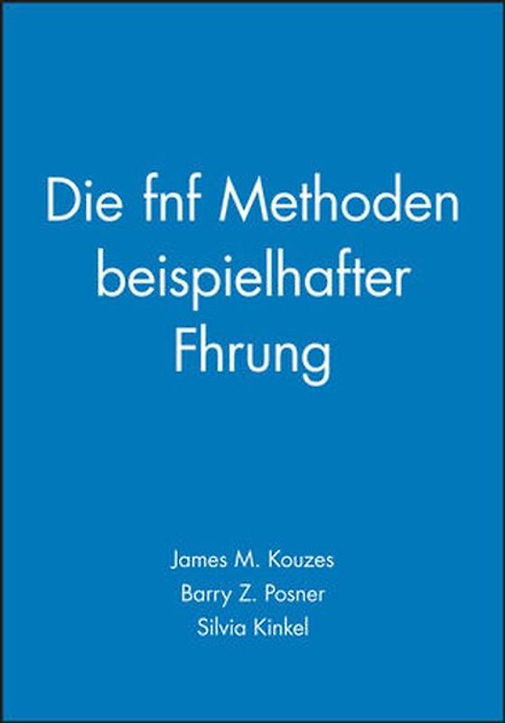 Die Fünf Methoden beispielhafter Führung