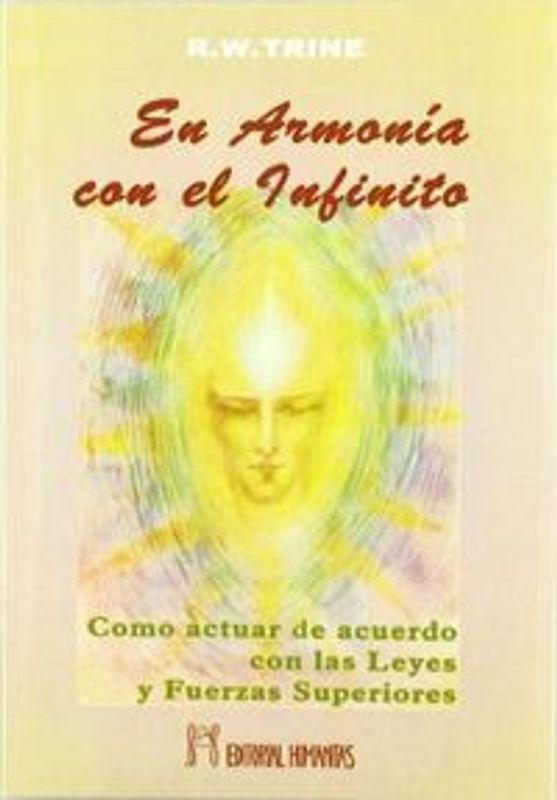 En armonía con el infinito : como actuar de acuerdo con las leyes y fuerzas superiores