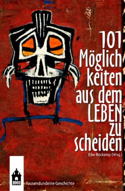 101 Möglichkeiten aus dem Leben zu scheiden: Kurzgeschichten