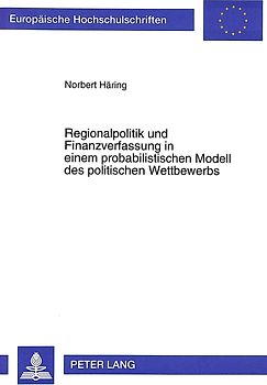 Regionalpolitik und Finanzverfassung in einem probabilistischen Modell des politischen Wettbewerbs