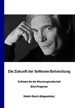 Die Zukunft der Software-Entwicklung - Software für die Wissensgesellschaft