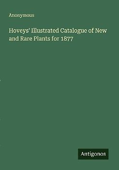 Hoveys' Illustrated Catalogue of New and Rare Plants for 1877