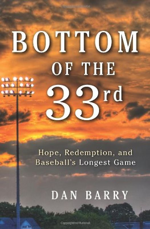 Bottom of the 33rd: Hope, Redemption, and Baseball's Longest Game