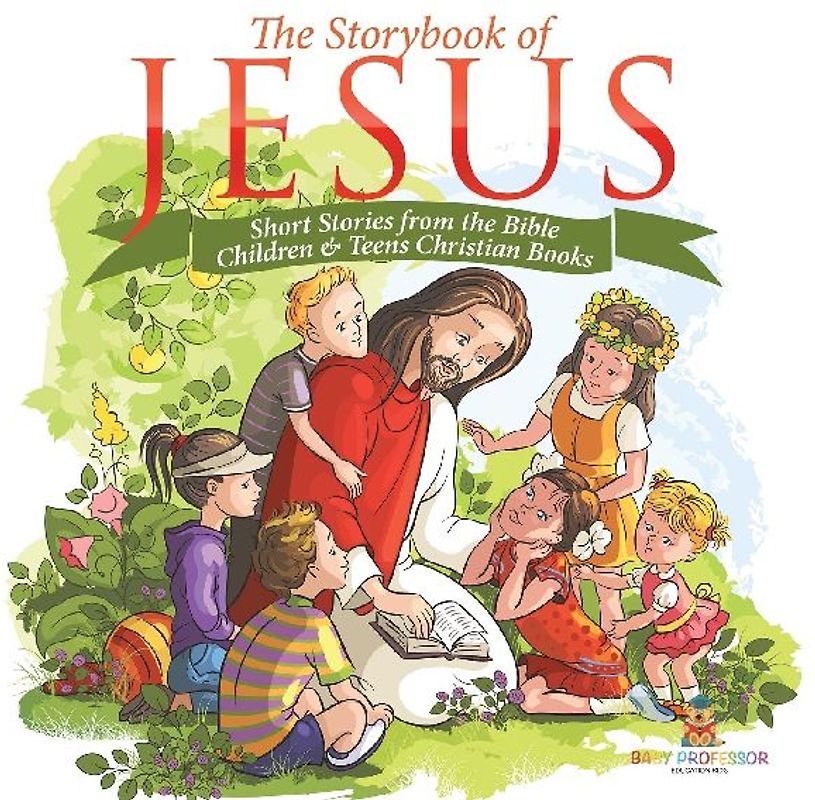 The Storybook of Jesus - Short Stories from the Bible | Children & Teens Christian Books