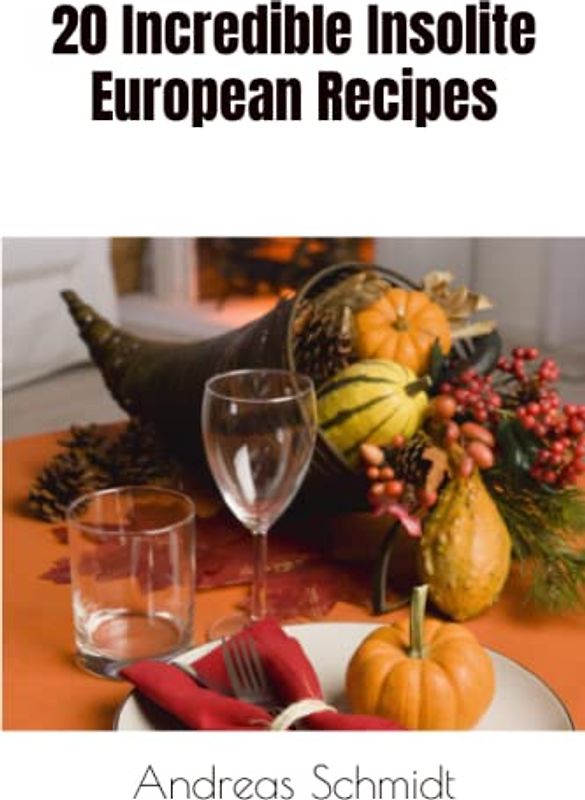 20 Incredible Insolite European Recipes