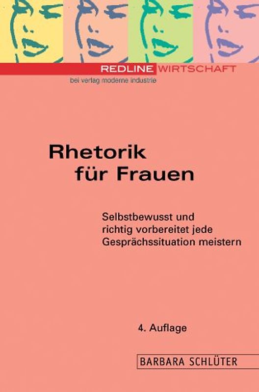 Rhetorik für Frauen. Selbstbewusst und richtig vorbereitet jede Gesprächssitutation meistern