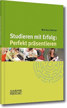 Studieren mit Erfolg: Perfekt präsentieren