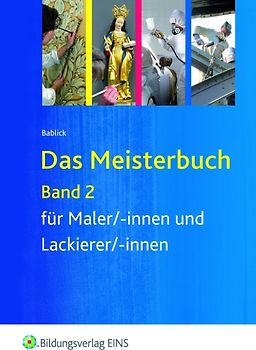 Das Meisterbuch für Maler / -innen und Lackierer / -innen / Das Meisterbuch für Maler/-innen und Lackierer/-innen