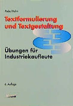 Textformulierung und Textgestaltung. Übungen für Industriekaufleute