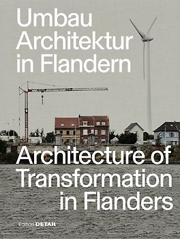 Umbau Architektur in Flandern / Architecture of Transformation in Flanders