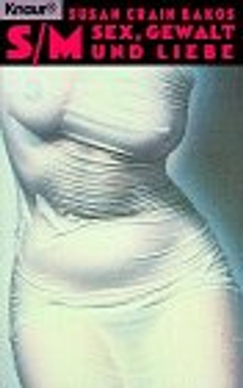 S/M. Sex, Gewalt und Liebe