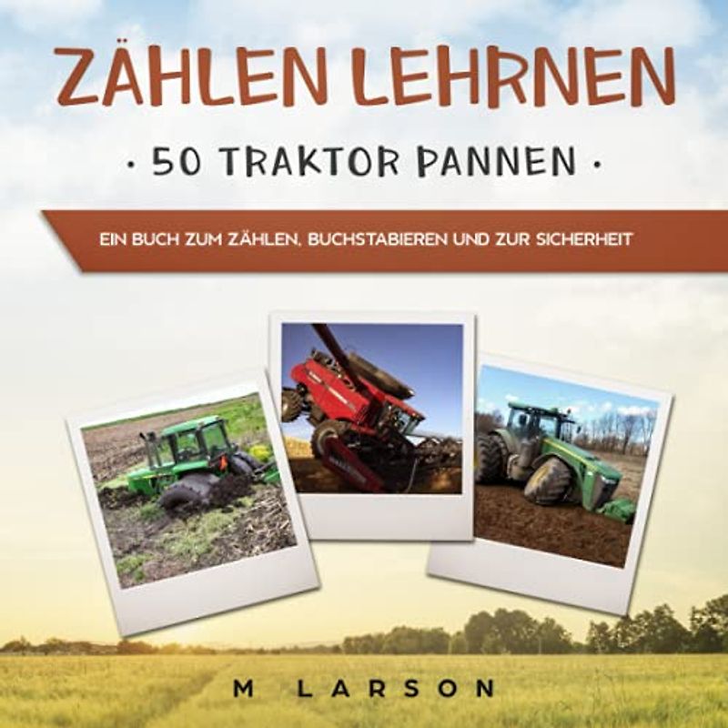 Zählen Lehrnen 50 Traktor Pannen: Ein Buch zum Zählen, Buchstabieren und zur Sicherheit (Educational Tractors)