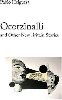 Ocotzinalli (and Other New Britain Stories)