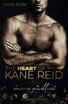 The Heart of Kane Reid - Was ich nie gesucht habe: Boss-Romance (Fallen Boss Tales, Band 1)