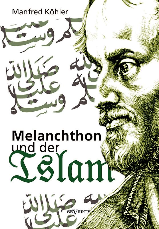 Melanchthon und der Islam - Ein Beitrag zur Klärung des Verhältnisses zwischen Christentum und Fremdreligionen in der Reformationszeit