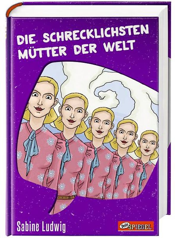 Die schrecklichsten Mütter der Welt (Dein Spiegel-Edition)