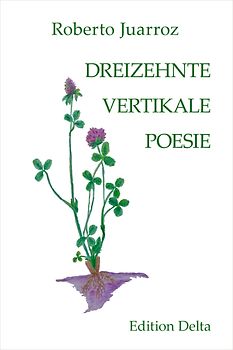 DREIZEHNTE VERTIKALE POESIE – DECIMOTERCERA POESÍA VERTICAL