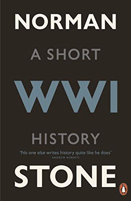 World War One: A Short History - Norman Stone