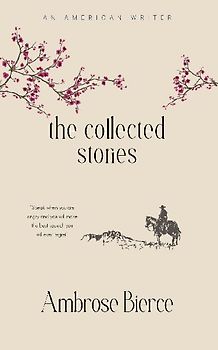 The Collected Stories of Ambrose Bierce