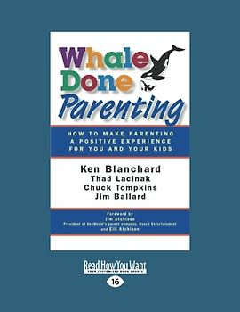 Whale Done Parenting: How to Make Parenting a Positive Experience for You and Your Kids