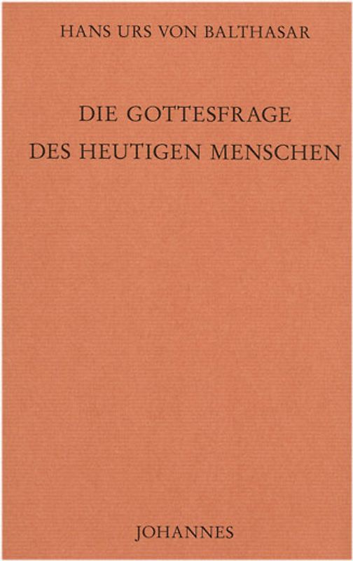 Die Gottesfrage des heutigen Menschen