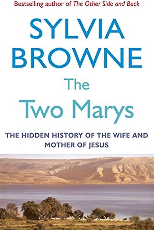The Two Marys: The hidden history of the wife and mother of Jesus