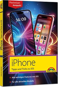 iPhone - Tipps und Tricks zu iOS 18 - zu allen aktuellen iPhone Modellen - komplett in Farbe