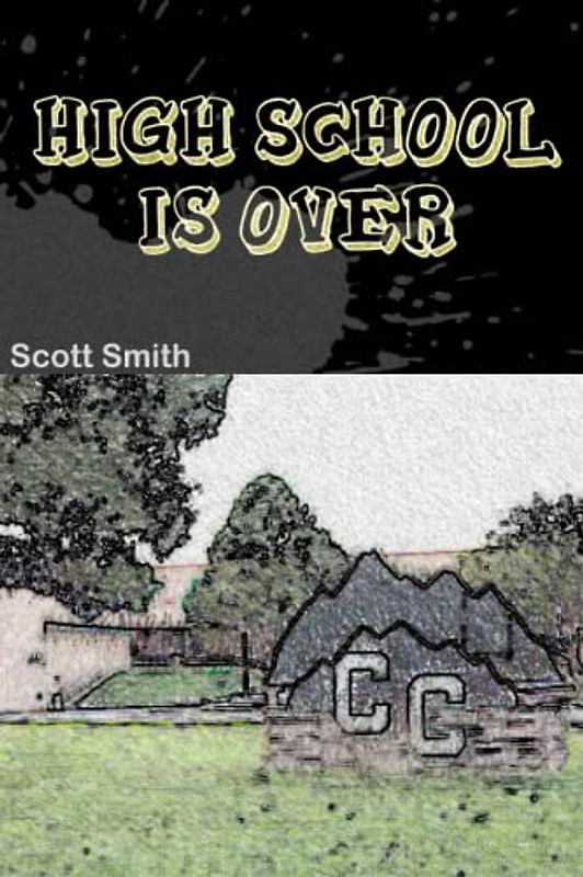 High School Is Over: High School Graduation Gift, Funny, Witty, Solid Advice Every High School Graduate Needs to Know