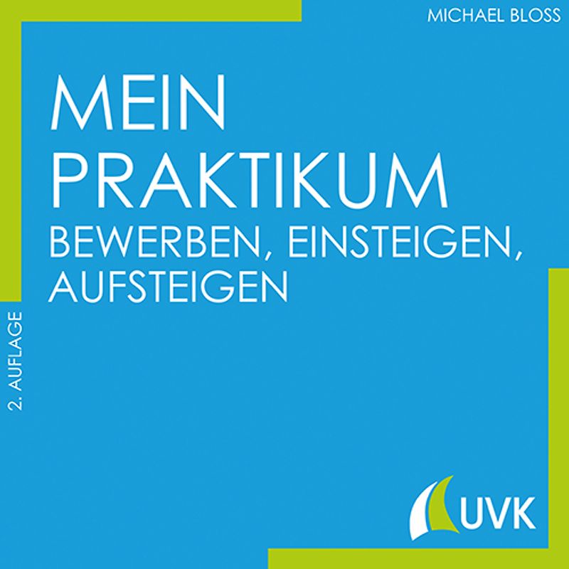 Mein Praktikum - bewerben, einsteigen, aufsteigen