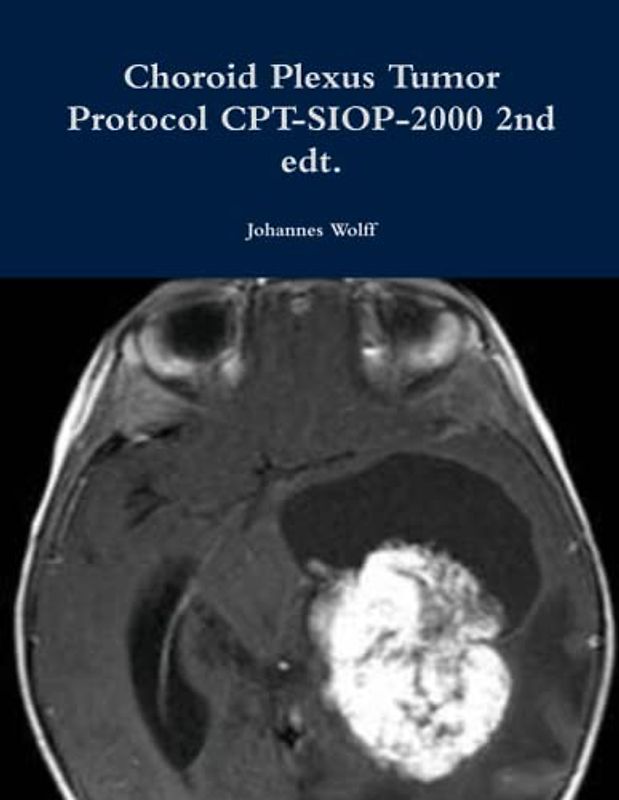 Choroid Plexus Tumor Protocol CPT-SIOP-2000 2nd edt.