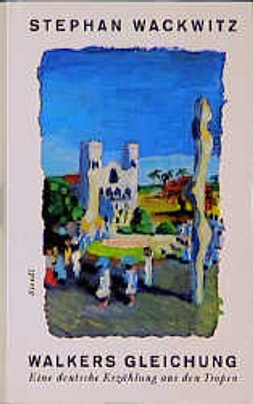 Walkers Gleichung. Eine deutsche Erzählung aus den Tropen