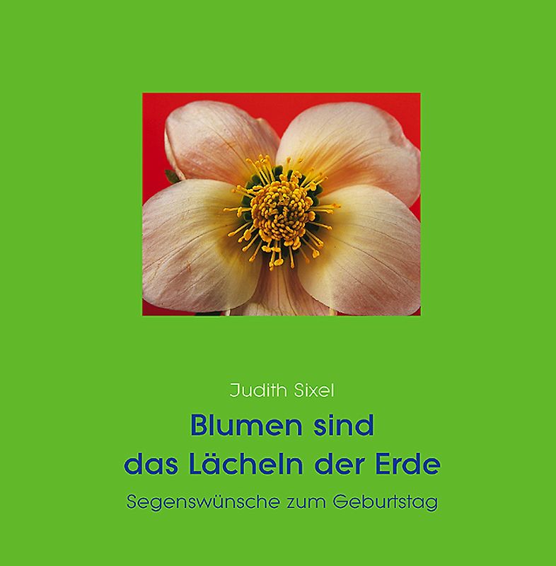 Blumen sind das Lächeln der Erde
