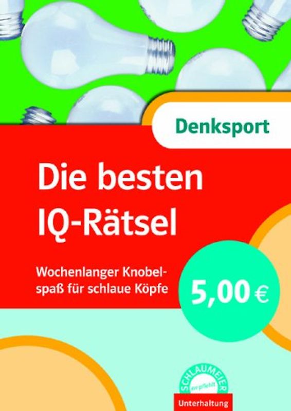 Schlaumeier: Die besten IQ-Rätsel. Wochenlanger Knobelspaß für schlaue Köpfe
