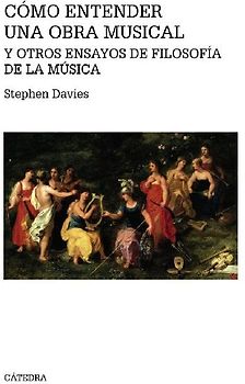 Cómo entender una obra musical y otros ensayos de filosofía de la música