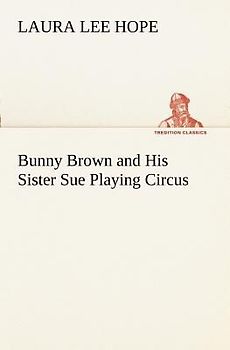 Bunny Brown and His Sister Sue Playing Circus